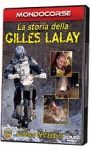 LA STORIA DELLA GILLES LALAY 1992-2001 (55 MIN)