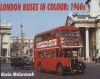 LONDON BUSES IN COLOUR 1960S