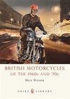 BRITISH MOTORCYCLES OF THE 1960S AND '70S