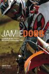 JAMIE DOBB A SEASON IN THE LIFE OF MOTO- CROSS WORLD CHAMPION