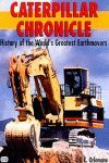 CATERPILLAR CHRONICLE THE HISTORY OF THE WORLDS GREATEST EARTHMOVERS