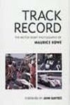 TRACK RECORD THE MOTOR SPORT PHOTOGRAPHY OF MAURICE ROWE