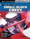 HOW TO BUILD A SMALL BLOCK CHEVY FOR THE STREET