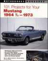 101 PROJECTS FOR YOUR MUSTANG 1964 1/2 - 1973