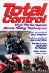 TOTAL CONTROL HIGH PERFORMANCE STREET RIDING TECHNIQUES