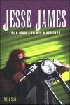 JESSE JAMES THE MAN AND HIS MACHINES