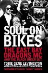 SOUL ON BIKES THE EAST BAY DRAGONS MC & THE BLACK BIKER EXPERIENCE