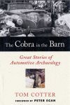 THE COBRA IN THE BARN GRAT STORIES OF AUTOMOTIVE ARCHAEOLGY