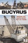 BUCYRUS MAKING THE EARTH MOVE FOR 125 YEARS