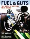 FUEL AND GUTS THE BIRTH OF TOP FUEL DRAG RACING