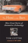 THE HEMI IN THE BARN MORE GREAT STORIES OF AUTOMOTIVE ARCHAEOLOGY