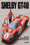 SHELBY GT 40  THE SHELBY AMERICAN ORIGINAL COLOR ARCHIVES 1964-67 INCLUDING GT40 MKII,MKIV AND MORE