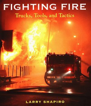 FIGHTING FIRE TRUCKS TOOLS AND TACTICS