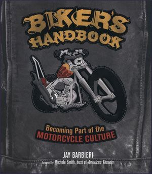 BIKERS HANDBOOK BECOMING PART OF THE MOTORCYCLE CULTURE