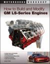 HOW TO BUILD AN MODIFY GM LS-SERIES ENGINES