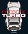 PORSCHE TURBO. THE INSIDE STORY OF STUTTGART'S TURBOCHARGED ROAD AND RACE CARS