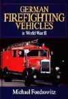 GERMAN FIREFIGHTING VEHICLES IN WWII
