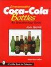 COMMEMORATIVE COCACOLA BOTTLES AN UNAUTHORIZED GUIDE WITH VALUE