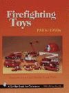 FIREFIGHTING TOYS 1940S-1990S