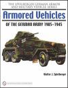ARMORED VEHICLES OF THE GERMAN ARMY 1905-1945