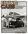 FLYING CARS. THE EXTRAORDINARY HISTORY OF CARS DESIGNED FOR TOMORROW'S WORLD
