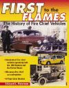 FIRST TO THE FLAMES THE HISTORY OF FIRE CHIEF VEHICLES