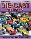 STANDARD CATALOG OF DIE CAST VEHICLES IDENTIFICATION AND VALUES