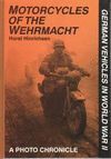MOTORCYCLES OF THE WEHRMACHT PHOTO CHRONICLE GERMAN VEHICLES OF THE WWII