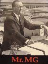MR.MG A BIOGRAPHY OF JOHN WILLIAM YATES THORNLEY O.B.E. 1909-1994