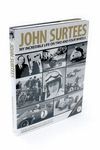 JOHN SURTEES. MY INCREDIBLE LIFE ON TWO AND FOUR WHEELS