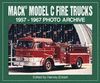 MACK MODEL C FIRE TRUCKS 1957-1967 PHOTO ARCHIVE