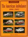 THE AMERICAN AMBULANCE 1900-2002 AN ILLUSTRATED HISTORY
