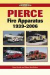 PIERCE FIRE APPARATUS 1939-2006 AN ILLUSTRATED HISTORY