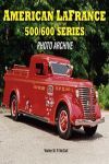 AMERICAN LAFRANCE 500 600 SERIES PHOTO ARCHIVE
