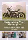 CUSTOMIZING YOUR MOTORCYCLE SHED-BUILT TO SHOW BIKE