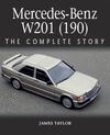 MERCEDES-BENZ W201 (190). THE COMPLETE STORY
