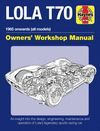 LOLA T70 1965 ONWARDS (ALL MODELS). AN INSIGHT INTO THE DESIGN, ENGINEERING, MAINTENANCE AND OPRATION OF LOLA'S LEGENDARY SPORTS RACING CAR.