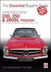 MERCEDES BENZ 230, 250 & 280SL PAGODA. THE ESSENTILA BUYER'S GUIDE. W113 SERIES ROADSTERS & COUPES 1963 TO 1971