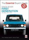 RANGE ROVER FIRST GENERATION. ALL MODELS 1970 TO 1996. THE ESSENTIAL BUYER'S GUIDE