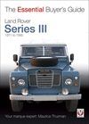 LAND ROVER SERIES III 1971 TO 1985. THE ESSENTIAL BUYER'S GUIDE
