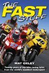 THE FAST STUFF TWENTY YEARS OF TOP BIKE RACING TALES FROM THE WORLDS MASSEST MOTORSPORT