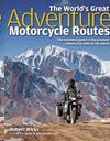 THE WORLD'S GREAT ADVENTURE MOTORCYCLE ROUTES