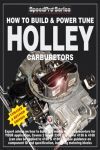 HOW TO BUILD & POWER TUNE HOLLEY CARBURETORS
