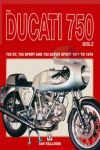 THE DUCATI 750 BIBLE 750GT 750 SPORT AND 750 SUPER SPORT 1971 TO 1978