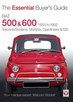 FIAT 500 & 600 1955 TO 1992 SALOONS, SEDANS, MULTIPLA, GIARDINIERA & 126. THE ESSENTIAL BUYERS GUIDE