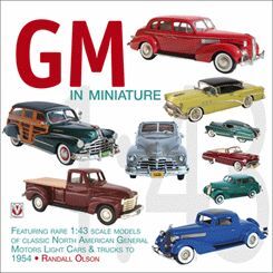 GM IN MINIATURE FEATURING RAR 1:43 SCALE MODELS OF CLASSIC GM LIGHT TRUCKS AND CARS FROM 1920-1954