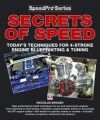 SECRETS OF SPEED. TODAYS TECHNIQUES FOR 4-STROKE ENGINE BLUEPRINTING & TUNING
