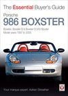 PORSCHE 986 BOXSTER, BOXSTER S & BOXSTER 550 SPYDER. MODEL YEARS 1997 TO 2005 . THE ESSENTIAL BUYER'S GUIDE