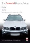 BMW X5. ALL FRIST GENERATION (E53) 1999-2006. THE ESSENTIAL BUYER'S GUIDE