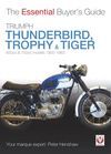 TRIUMPH THUNDERBIRD, TROPHY & TIGER 650CC & 750CC MODELS 1950-1983. THE ESSENTIAL BUYER'S GUIDE